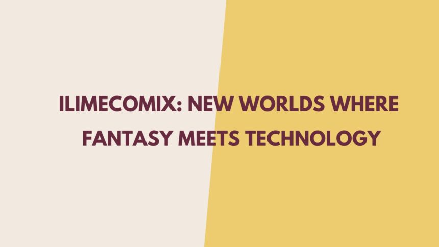ILimeComix: New Worlds Where Fantasy Meets Technology